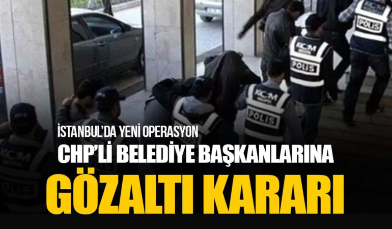istanbul-chpli-belediyelere-yeni-operasyon-buyukcekmece-avcilar-gaziosmanpasa-belediyeleri-kapak